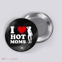 I Love Hot Moms Funny Button thumb 0
