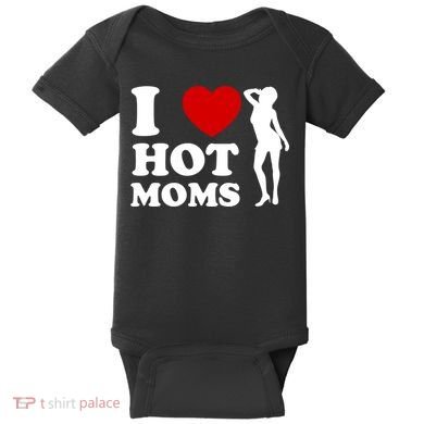 I Love Hot Moms Funny Baby Bodysuit