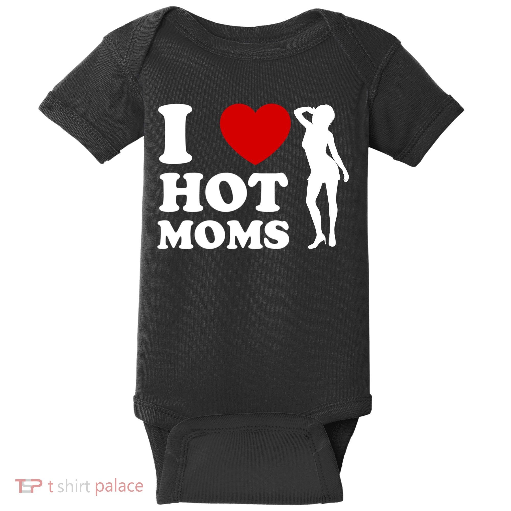 I Love Hot Moms Funny Baby Bodysuit