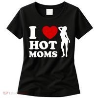 I Love Hot Moms Funny Women's T-Shirt thumb 0