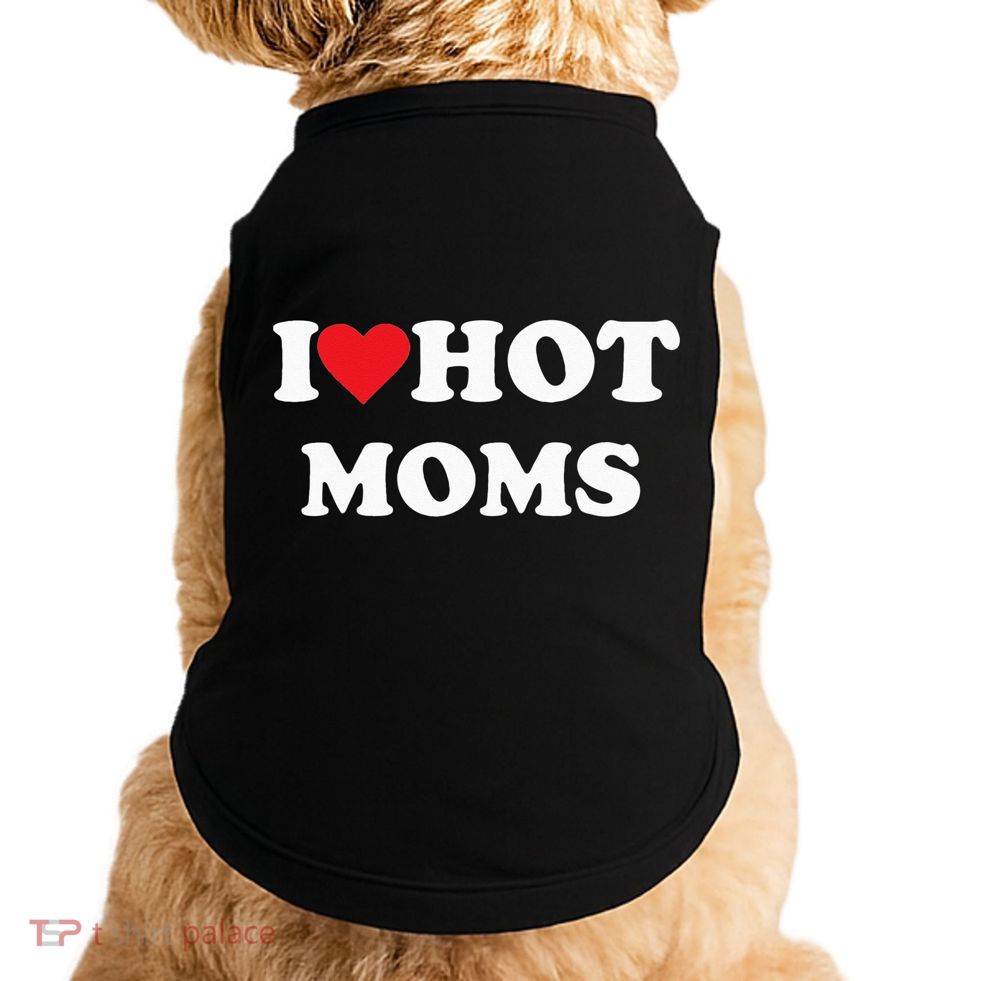 I Love Hot Moms Doggie Tank