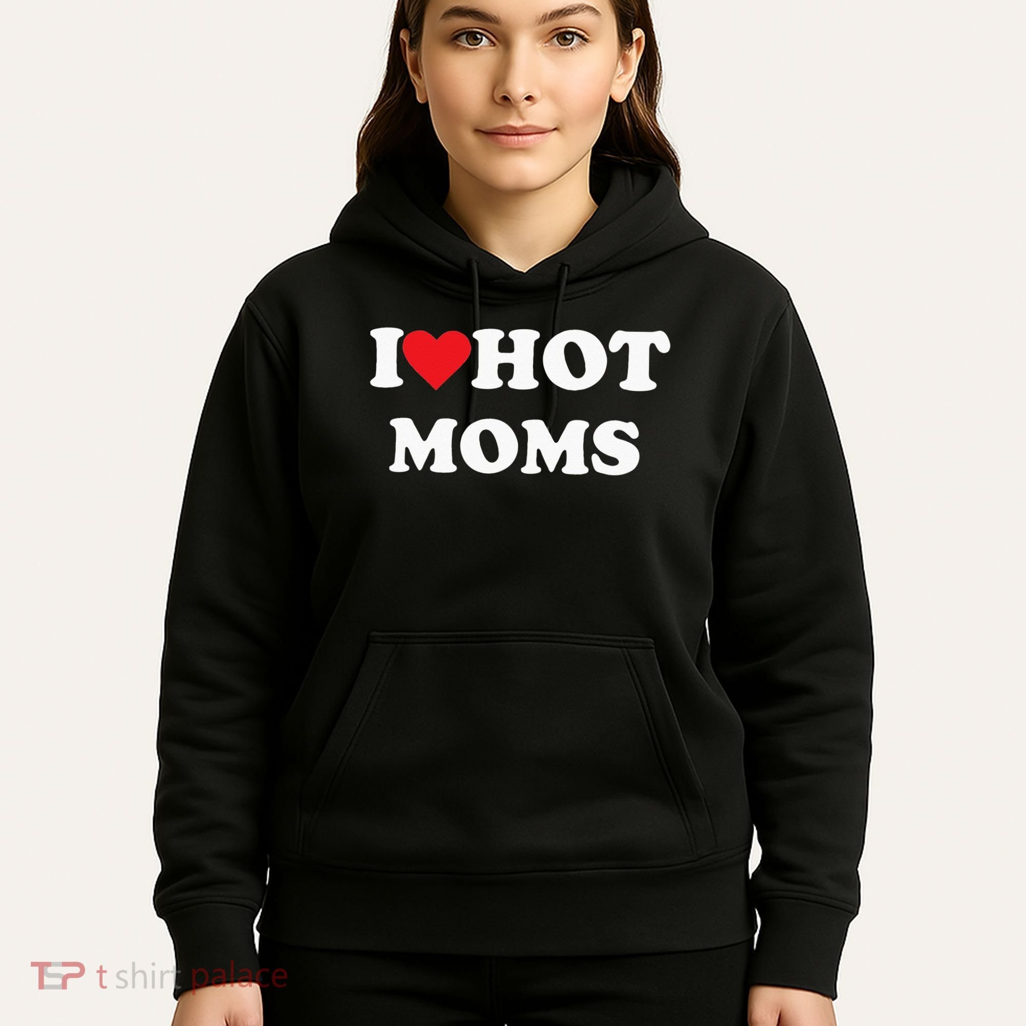 I Love Hot Moms Hoodie