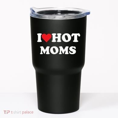 I Love Hot Moms Tumbler
