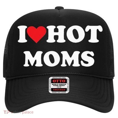I Love Hot Moms Hat