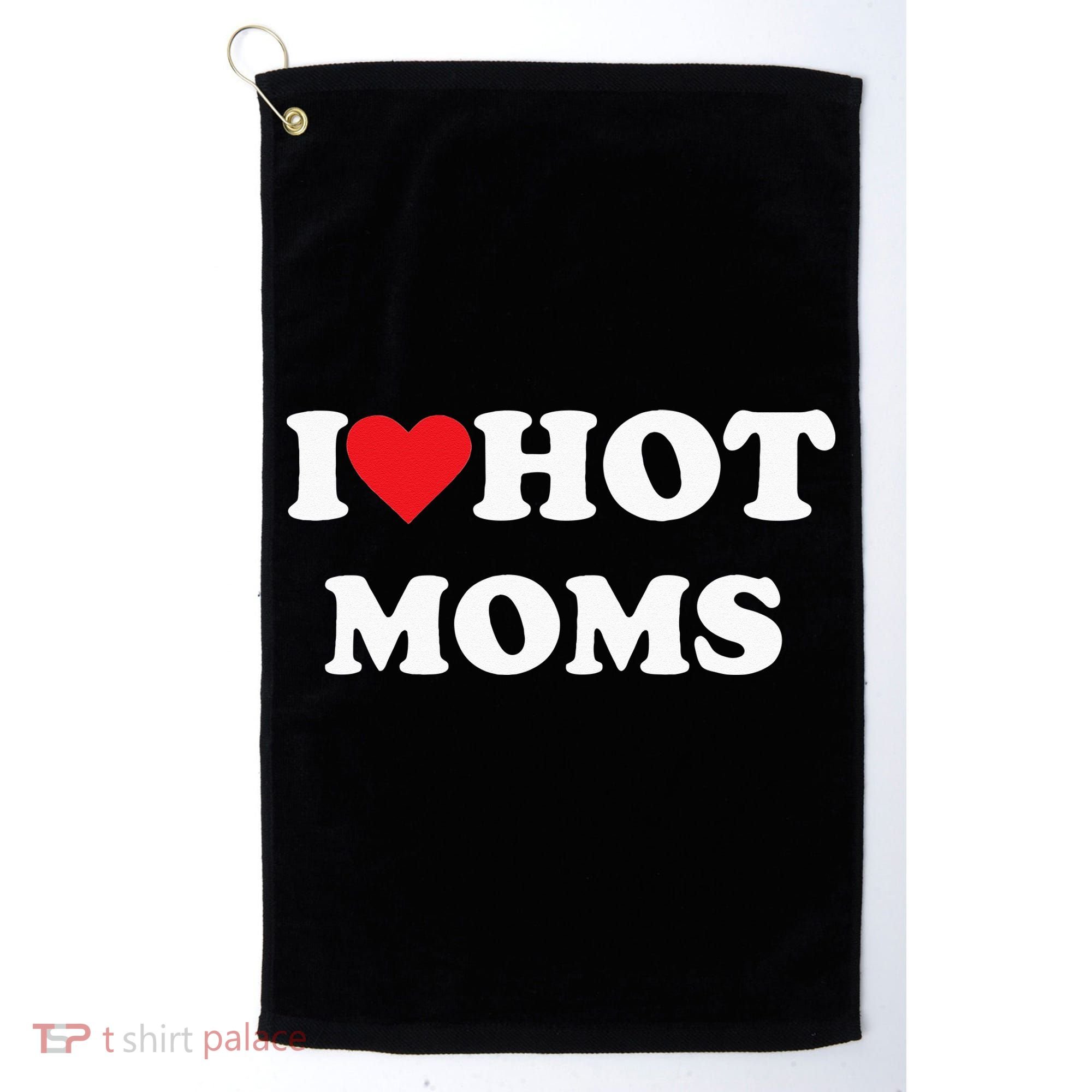 I Love Hot Moms Golf Towel