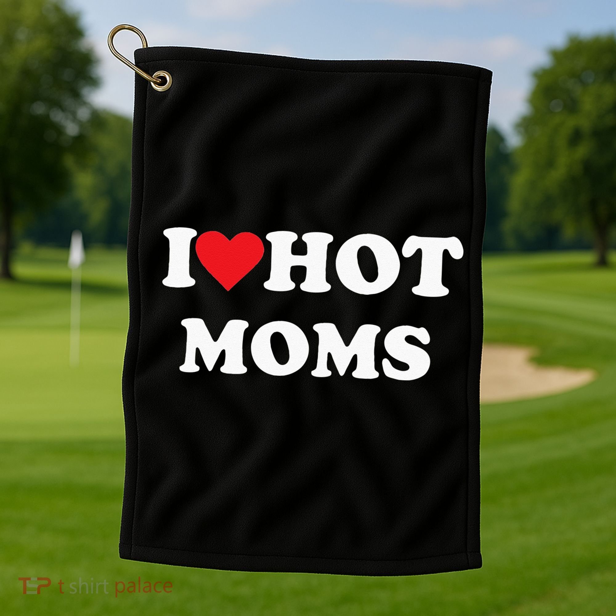 I Love Hot Moms Golf Towel