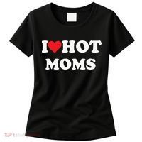 I Love Hot Moms Women's T-Shirt thumb 0