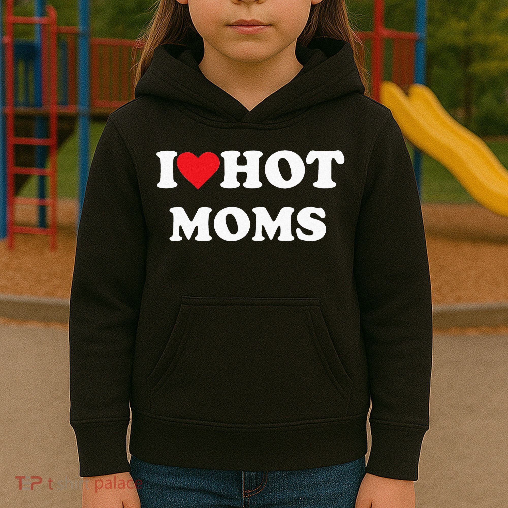 I Love Hot Moms Kids Hoodie