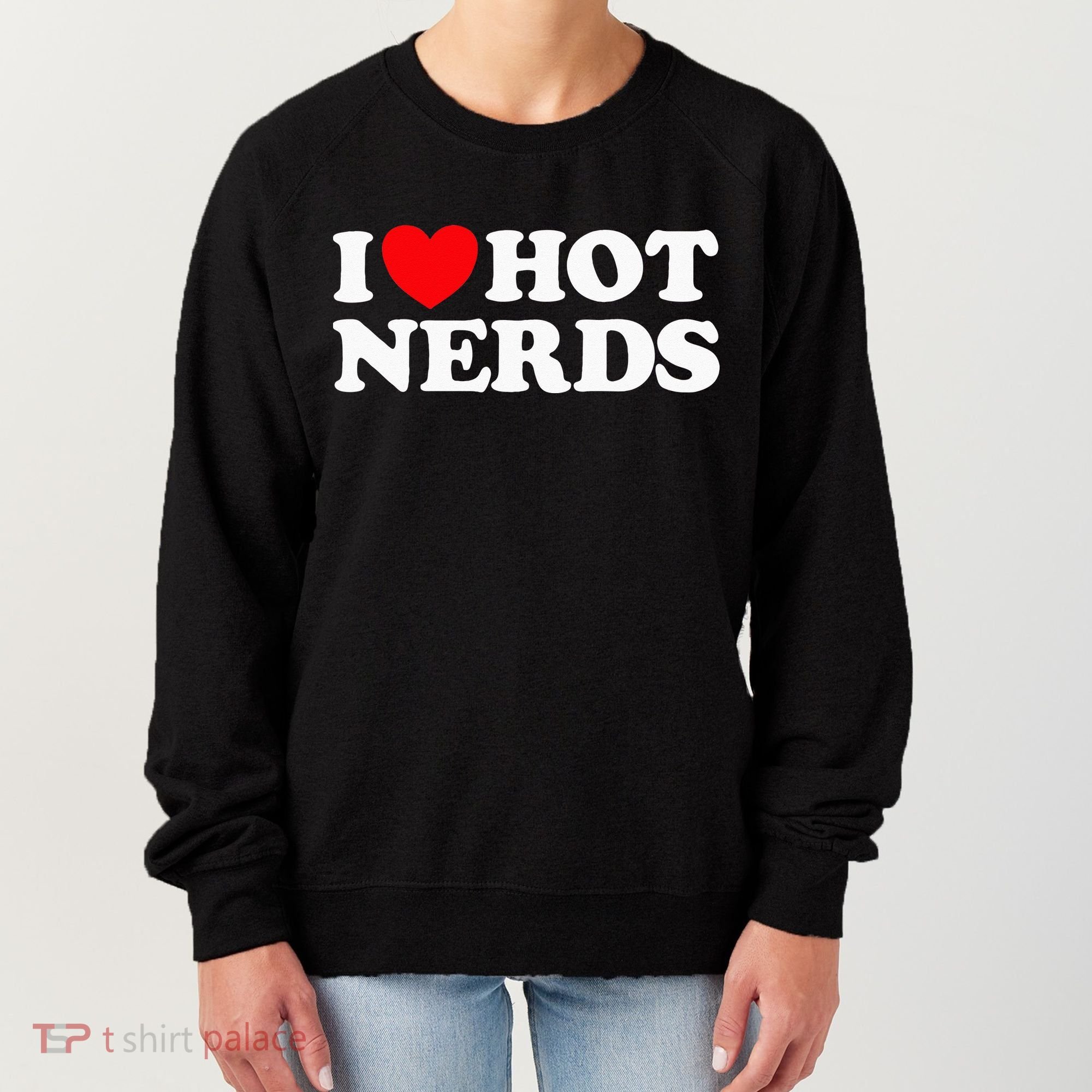 I Love Hot Nerds Funny Geek Science Gamer Smart Thinker Fan Women's Sweatshirt