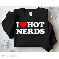 I Love Hot Nerds Funny Geek Science Gamer Smart Thinker Fan Sweatshirt thumb 2