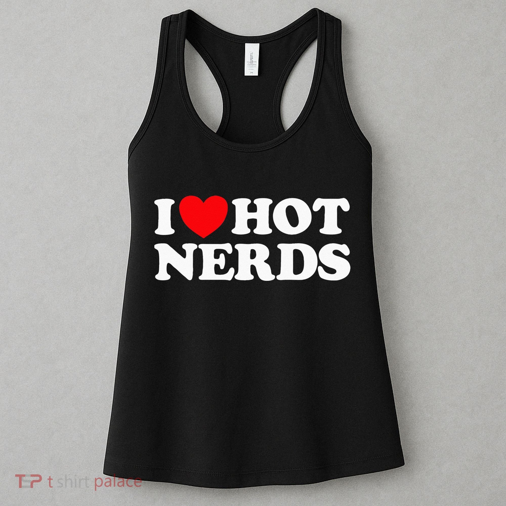 I Love Hot Nerds Funny Geek Science Gamer Smart Thinker Fan Women's Tank Top