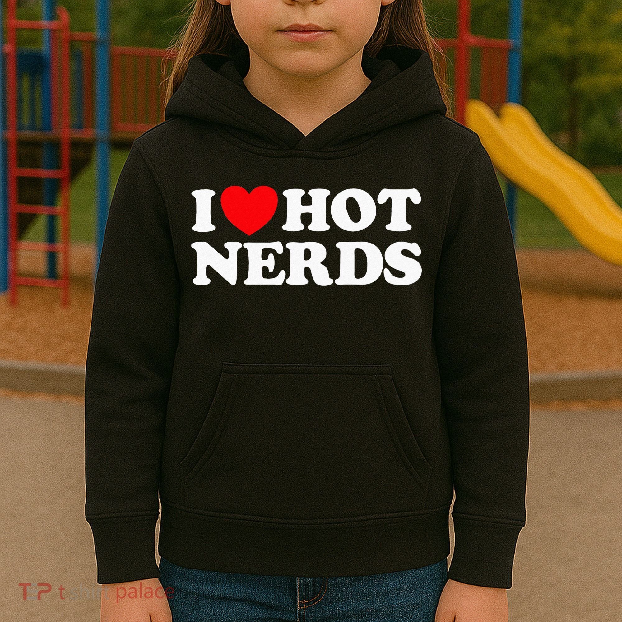 I Love Hot Nerds Funny Geek Science Gamer Smart Thinker Fan Kids Hoodie