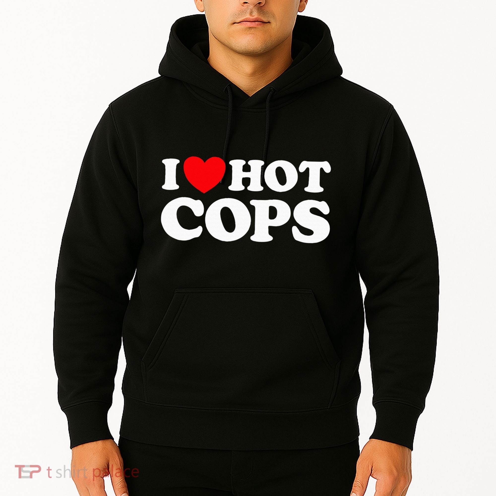 I Love Hot Cops Funny Police Officer Security Protect Job Hoodie