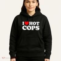 I Love Hot Cops Funny Police Officer Security Protect Job Hoodie thumb 5