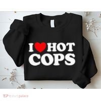 I Love Hot Cops Funny Police Officer Security Protect Job Sweatshirt thumb 2