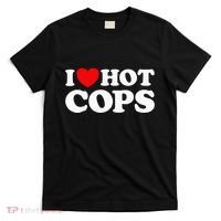 I Love Hot Cops Funny Police Officer Security Protect Job T-Shirt thumb 0