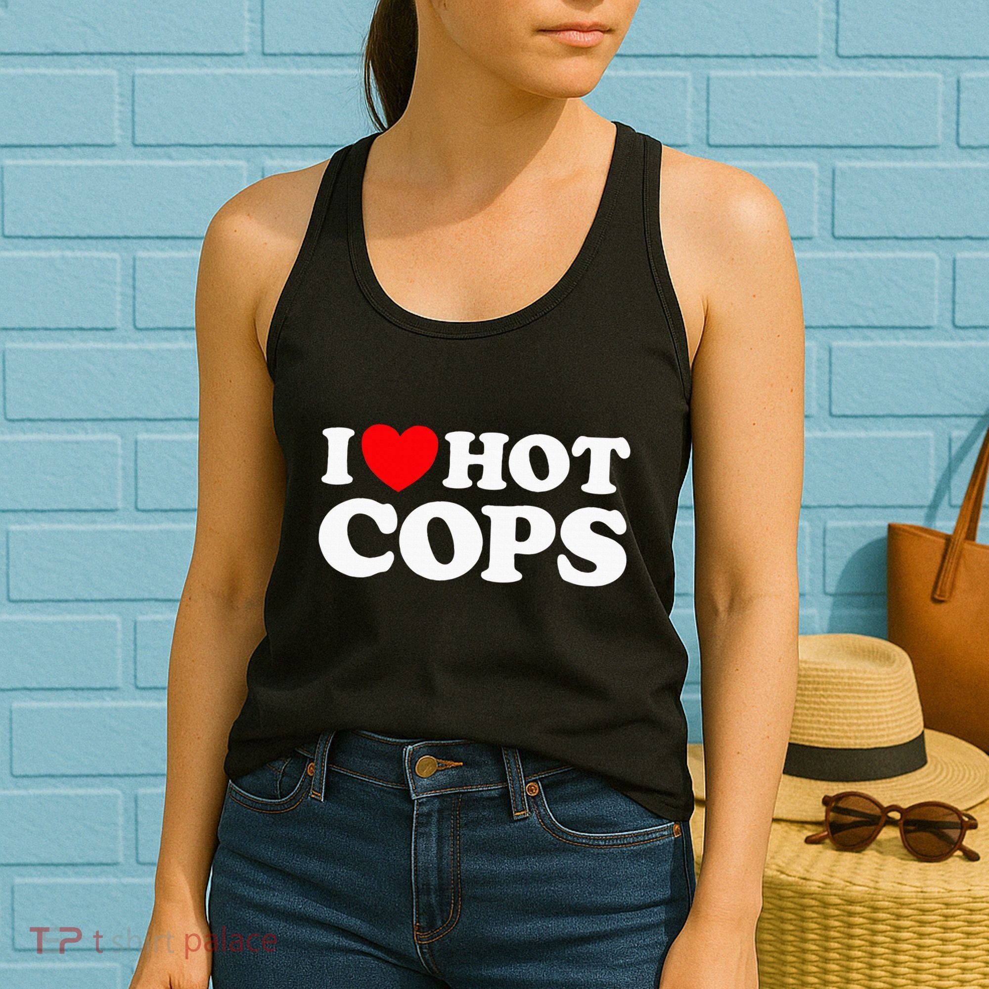 I Love Hot Cops Funny Police Officer Security Protect Job Women's Tank Top