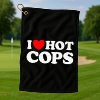 I Love Hot Cops Funny Police Officer Security Protect Job Golf Towel thumb 1
