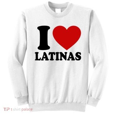 I Love Heart Latinas Sweatshirt