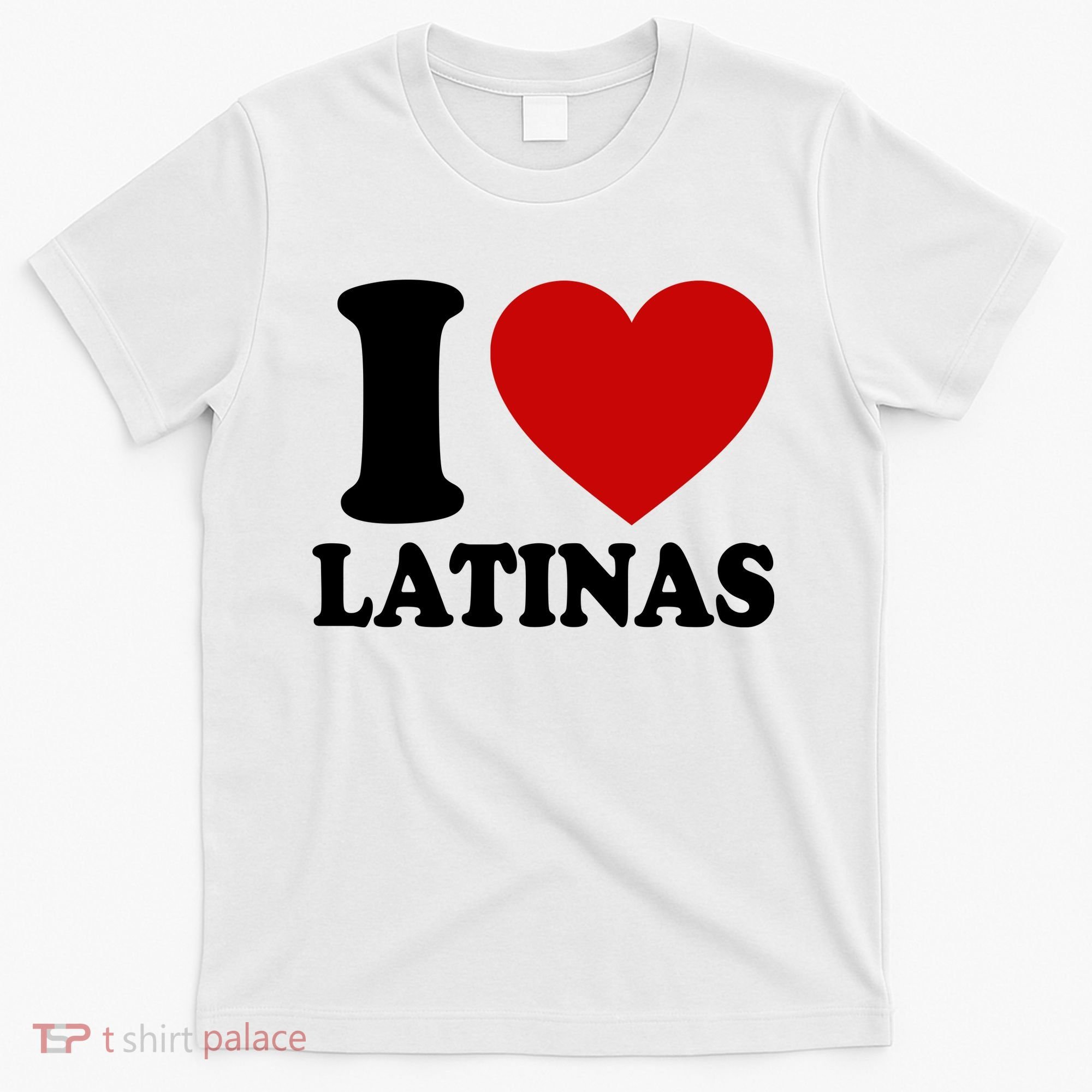 I Love Heart Latinas T-Shirt