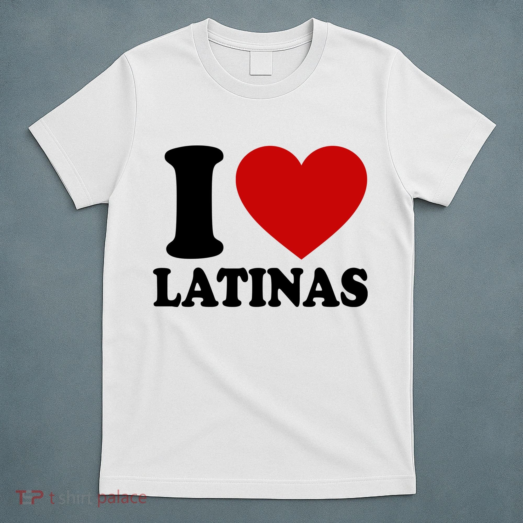I Love Heart Latinas T-Shirt
