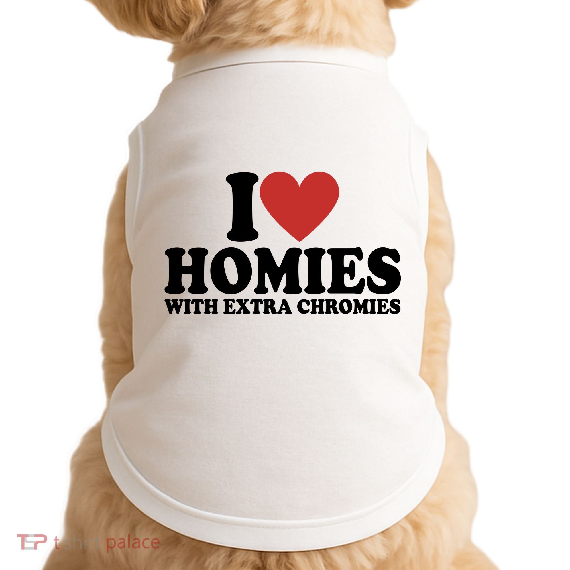 I Love Homies With Extra Chromies Down Syndrome Doggie Tank