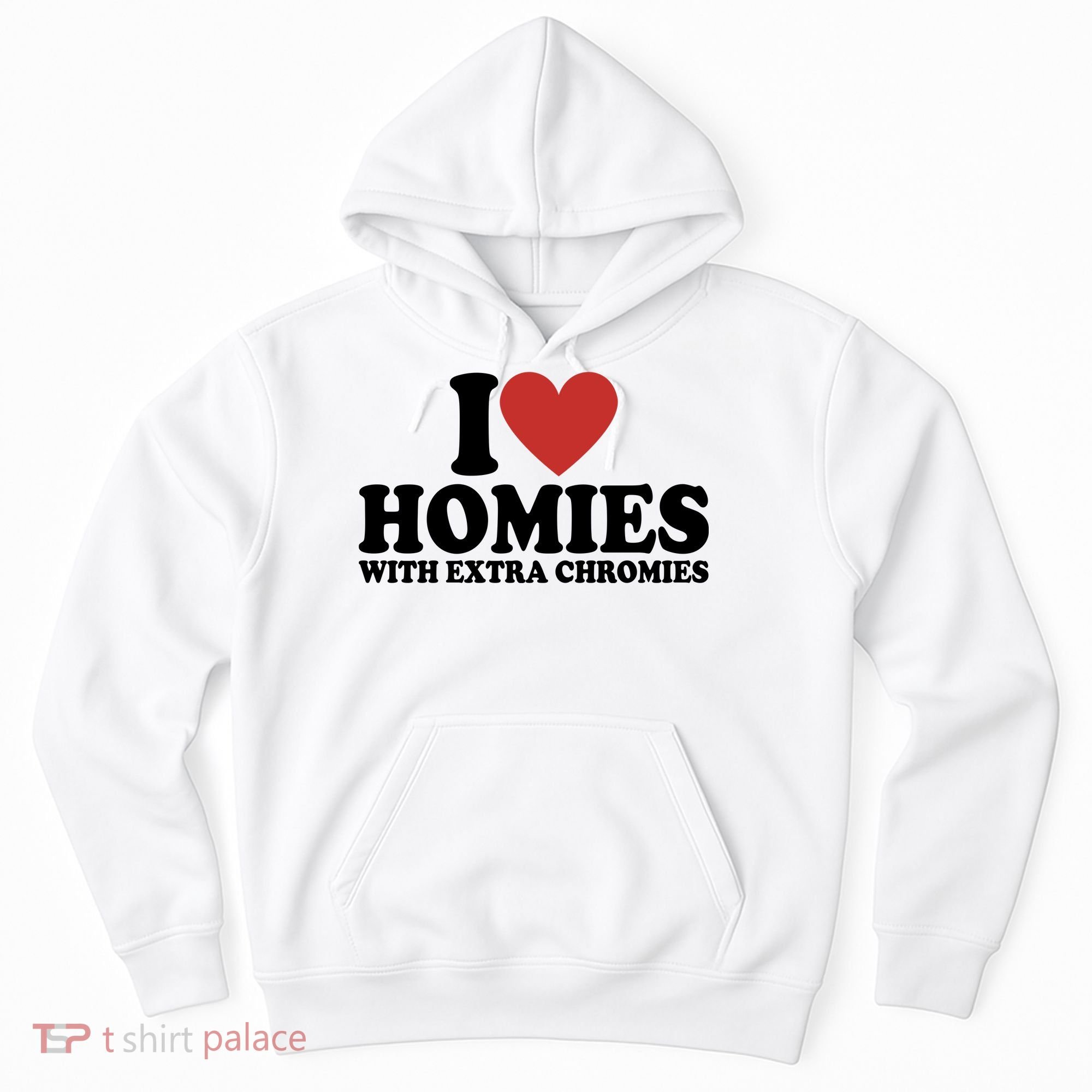 I Love Homies With Extra Chromies Down Syndrome Hoodie
