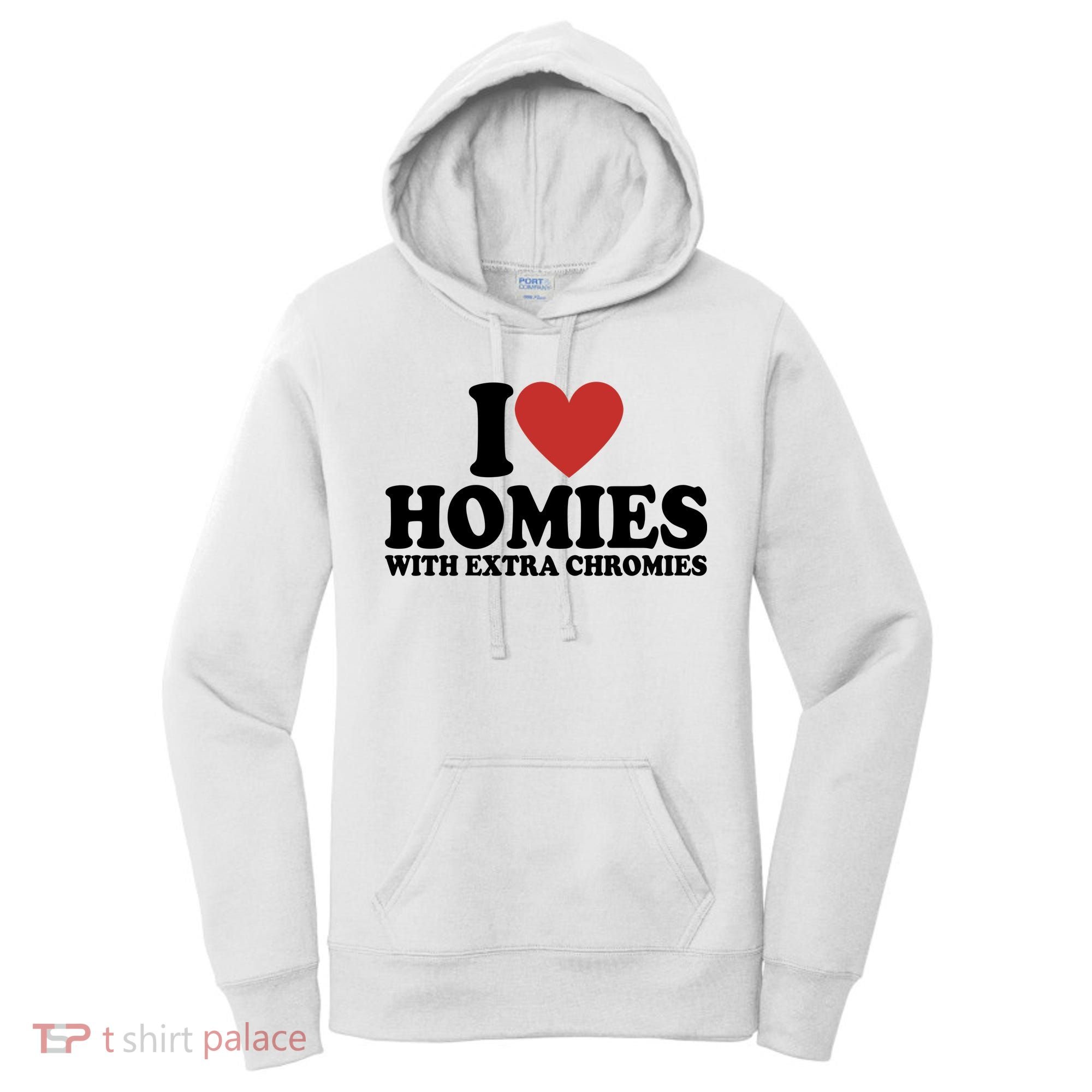 I Love Homies With Extra Chromies Down Syndrome Women's Hoodie