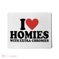 I Love Homies With Extra Chromies Down Syndrome Mousepad thumb 0