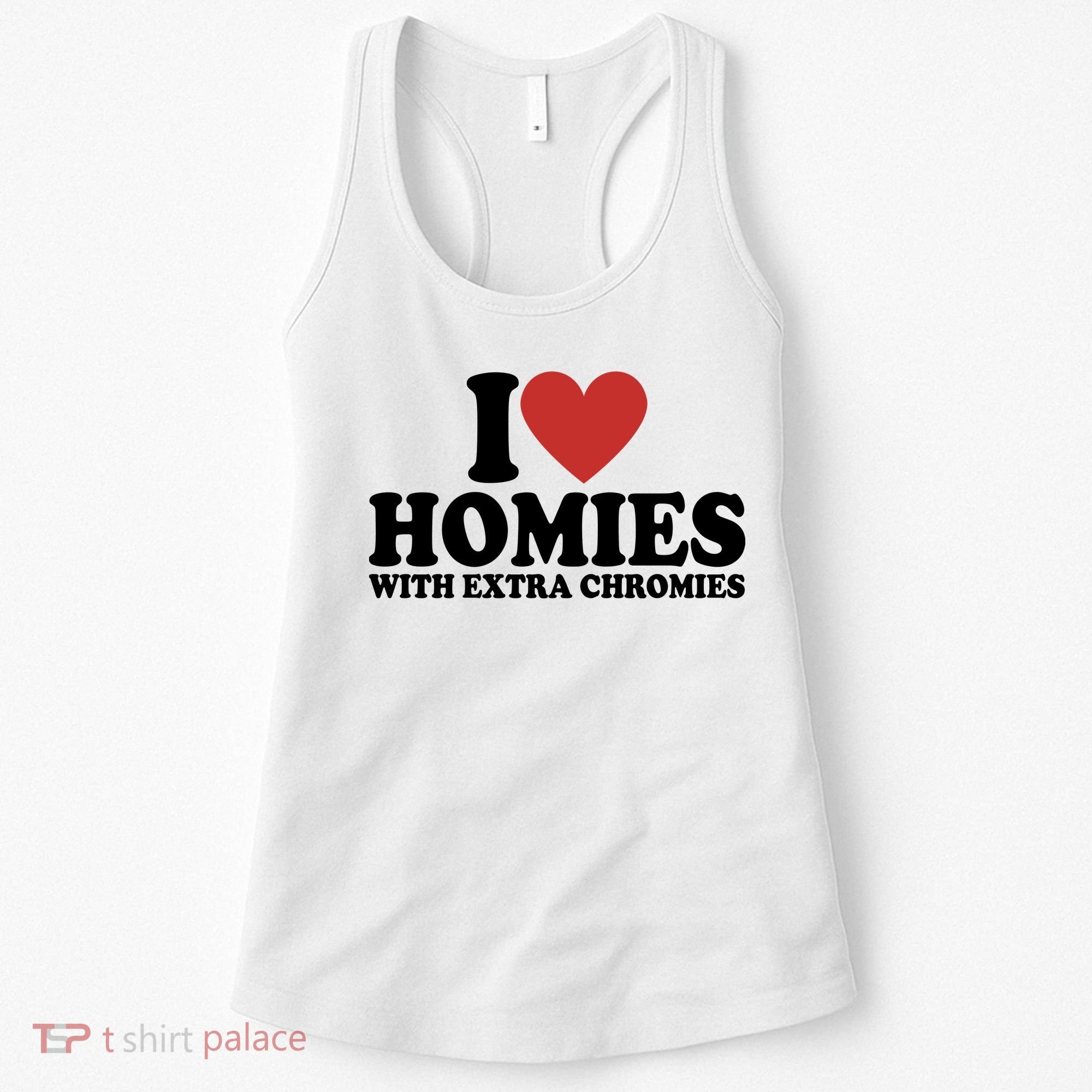 I Love Homies With Extra Chromies Down Syndrome Women's Tank Top