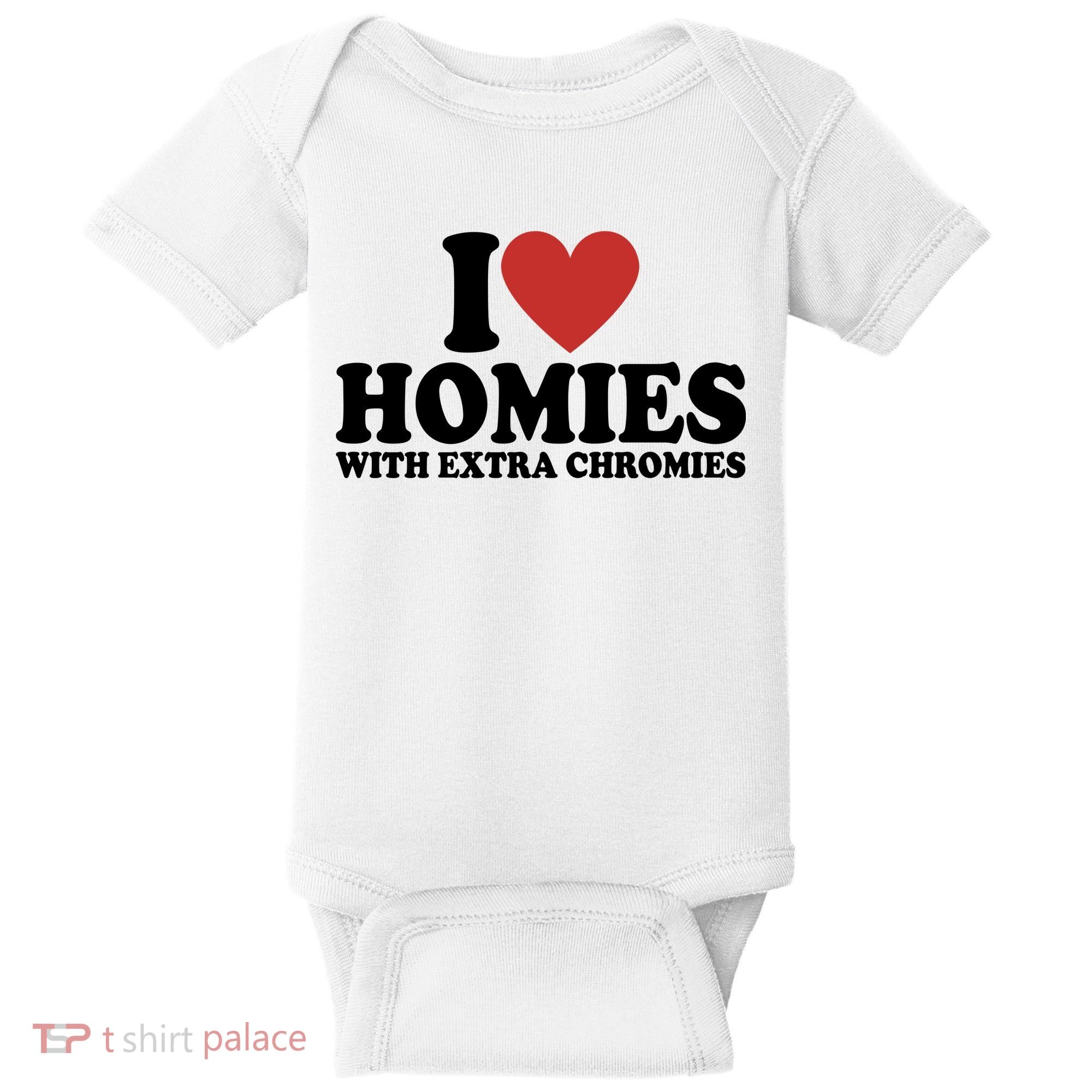 I Love Homies With Extra Chromies Down Syndrome Baby Bodysuit