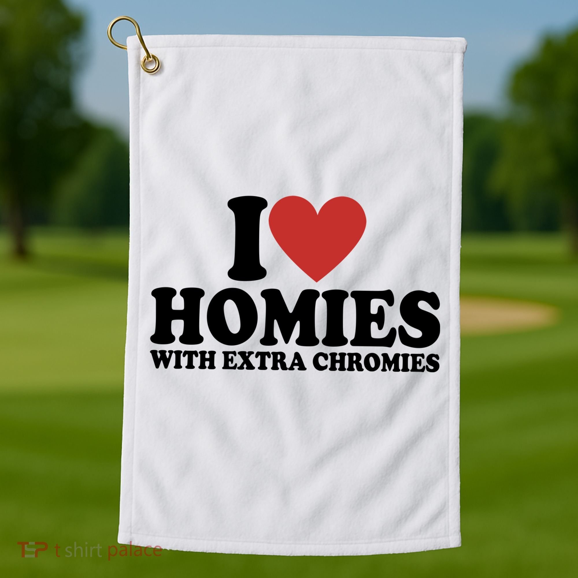 I Love Homies With Extra Chromies Down Syndrome Golf Towel