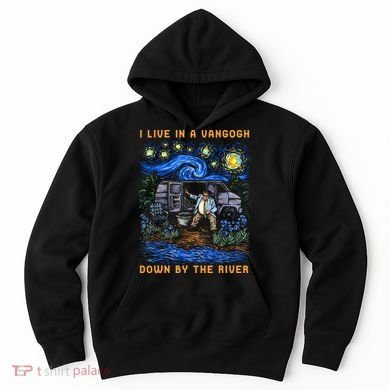 I Live In A Van Gogh Down By The River Hoodie
