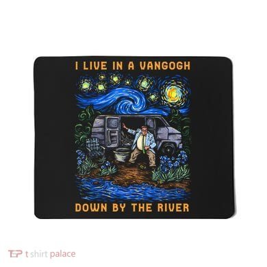 I Live In A Van Gogh Down By The River Mousepad