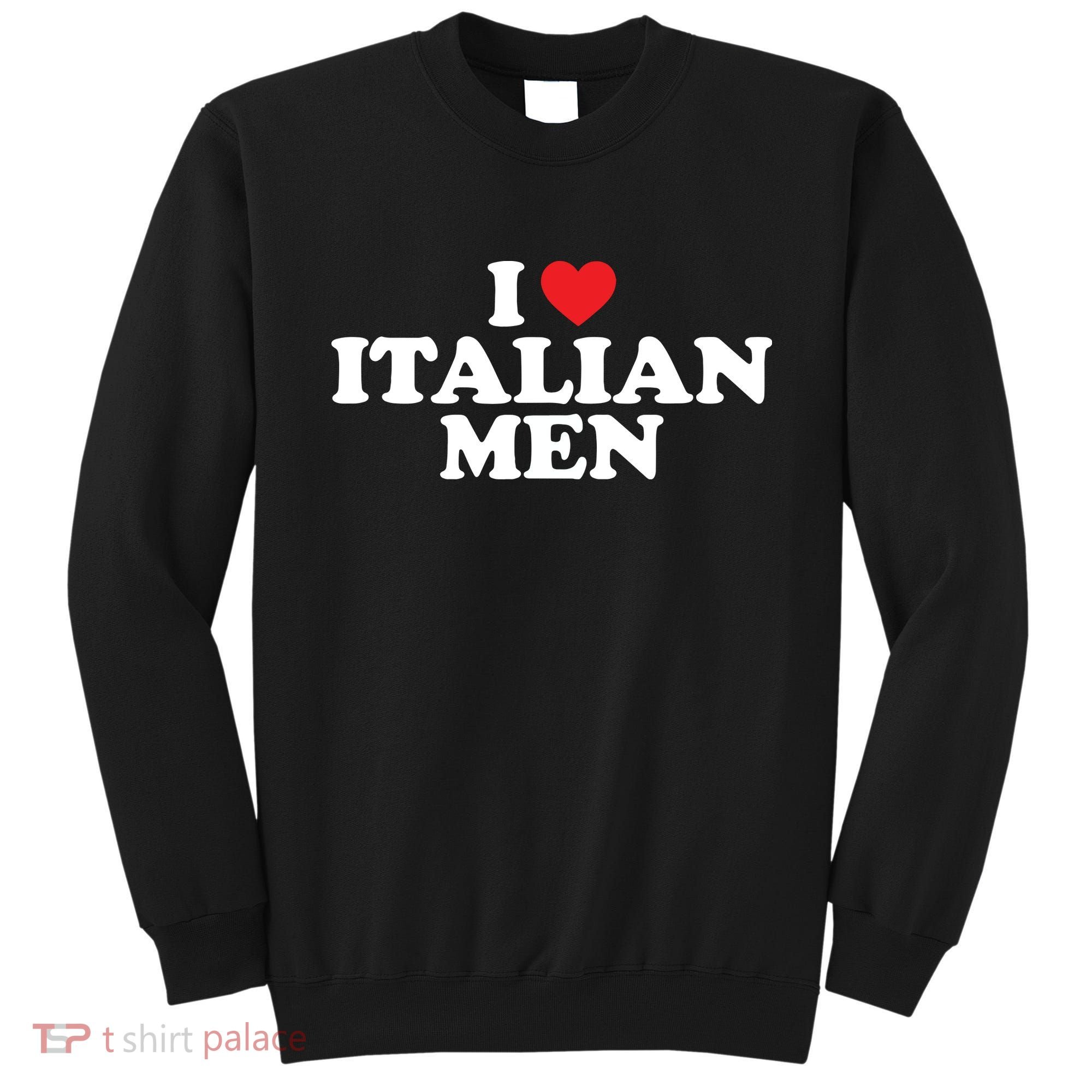 I Love Italian Men Sweatshirt