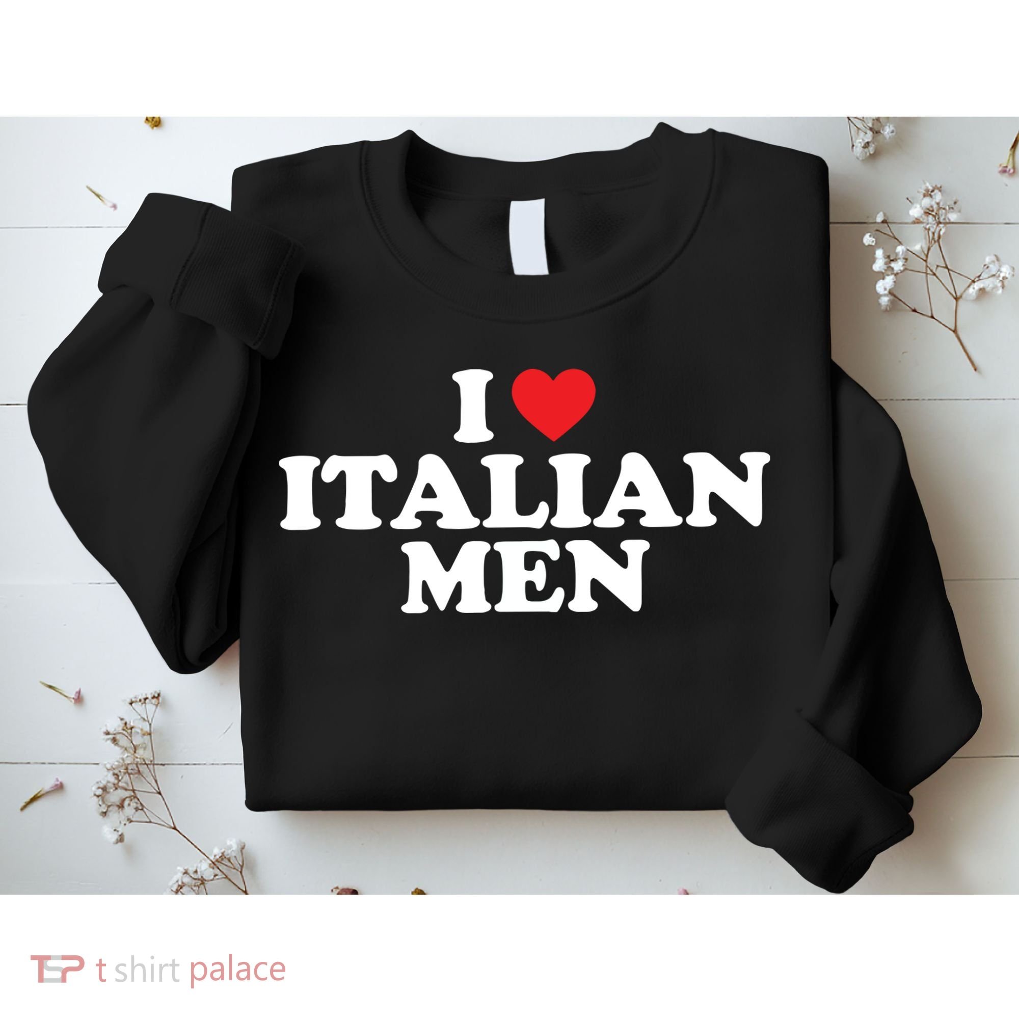 I Love Italian Men Sweatshirt