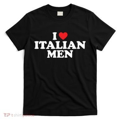 I Love Italian Men T-Shirt