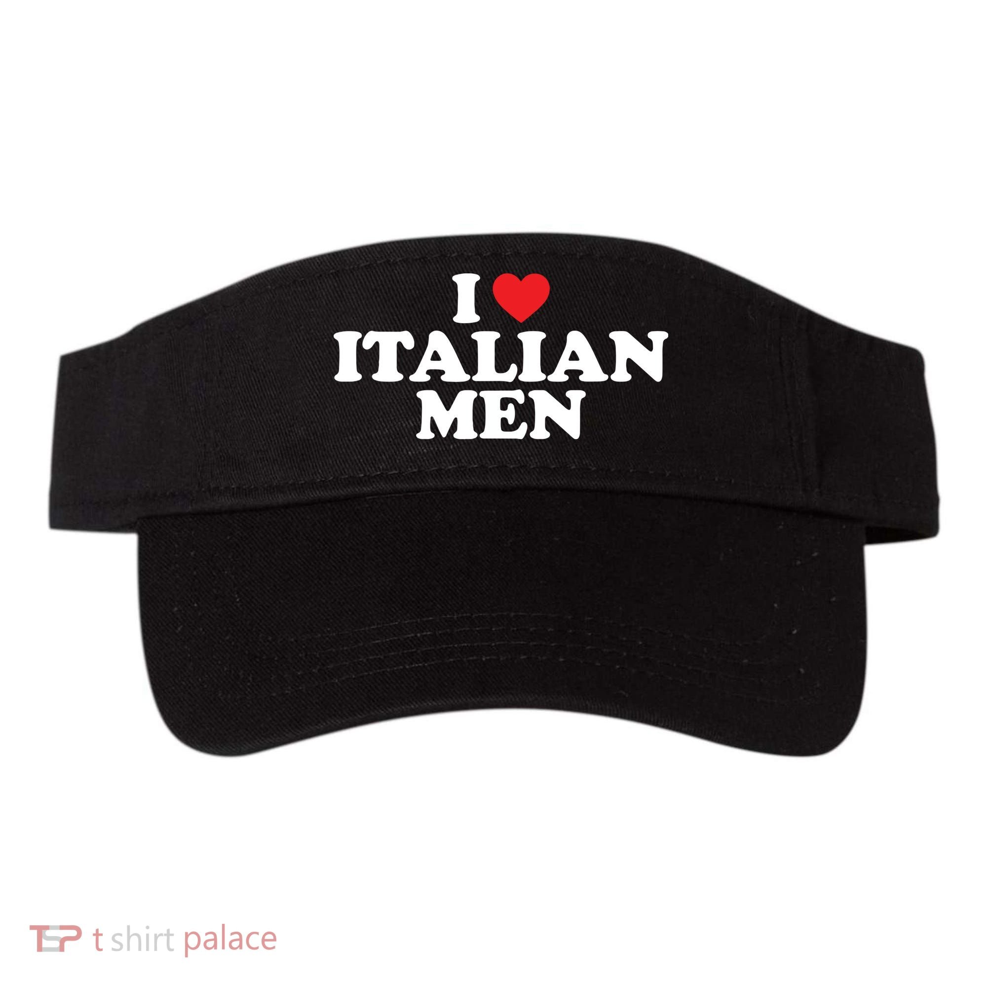 I Love Italian Men Visor