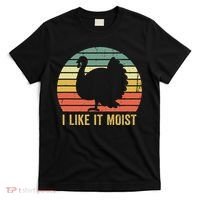 I Like It Moist Funny Thanksgiving Turkey Trot Vintage T-Shirt thumb 0