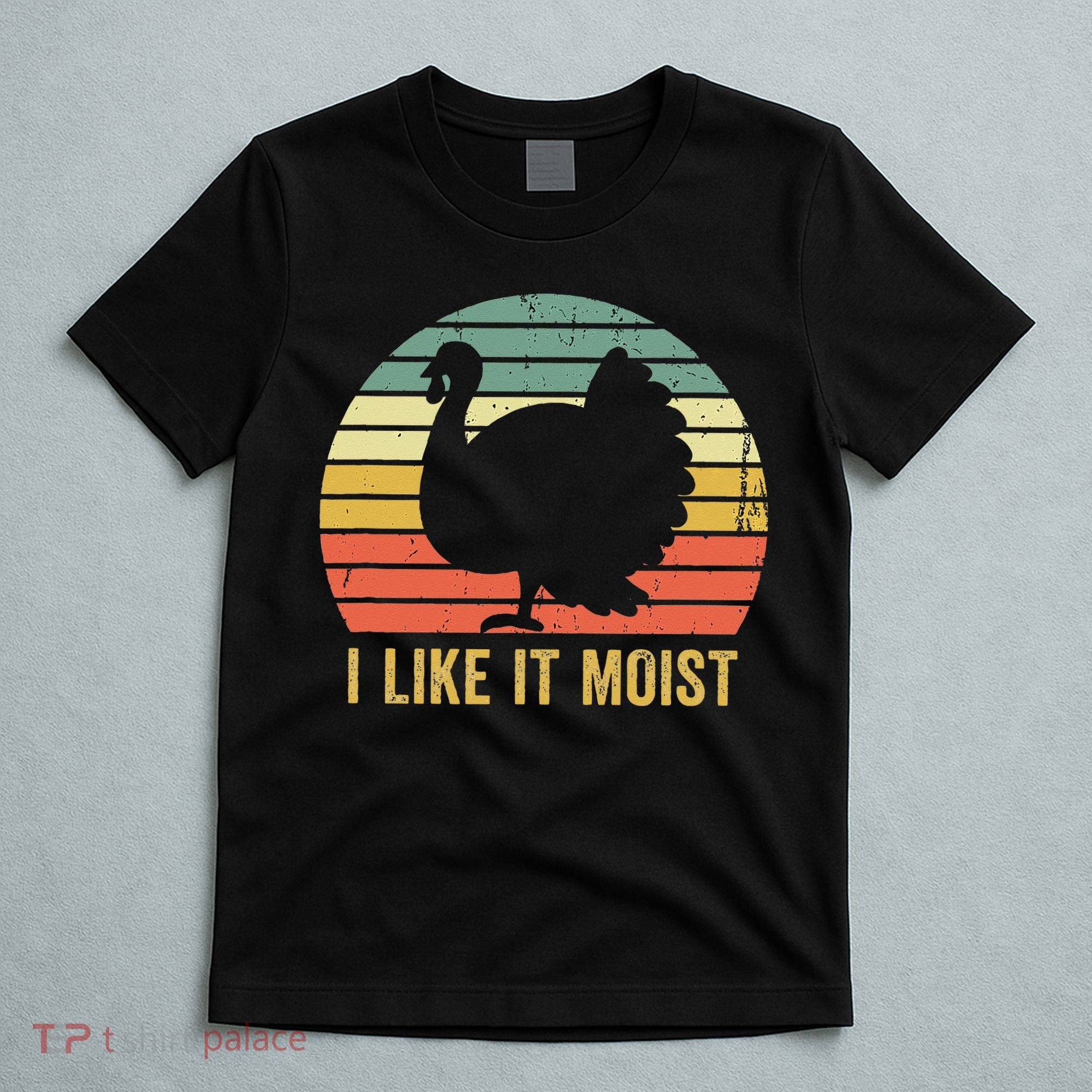 I Like It Moist Funny Thanksgiving Turkey Trot Vintage T-Shirt