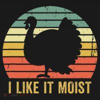 I Like It Moist Funny Thanksgiving Turkey Trot Vintage T-Shirt thumb 7