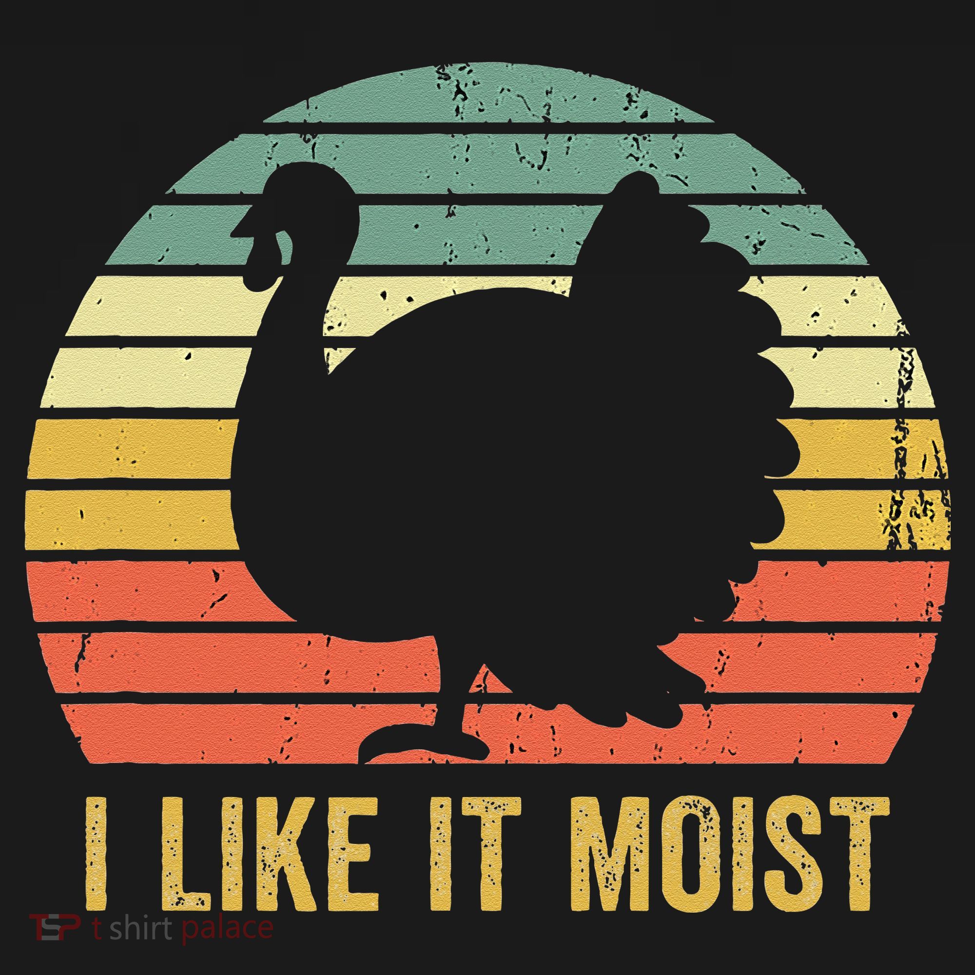 I Like It Moist Funny Thanksgiving Turkey Trot Vintage T-Shirt