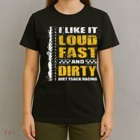 I Like It Loud Fast And Dirty Stock Car Dirt Track Racing T-Shirt thumb 4