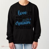 I Love It When WeRe Cruisin Together Women's Sweatshirt thumb 0