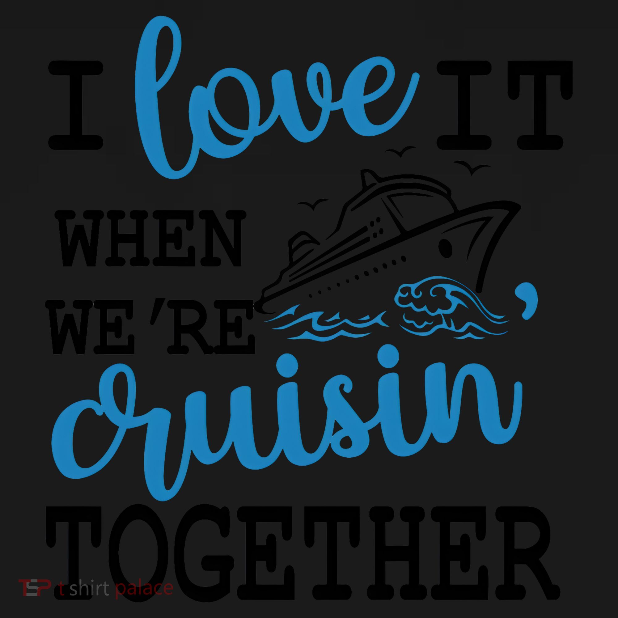 I Love It When WeRe Cruisin Together Coaster