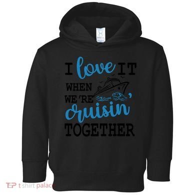 I Love It When WeRe Cruisin Together Toddler Hoodie