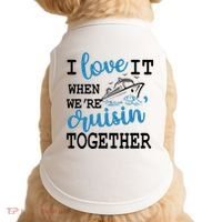 I Love It When WeRe Cruisin Together Doggie Tank thumb 0