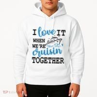 I Love It When WeRe Cruisin Together Hoodie thumb 2