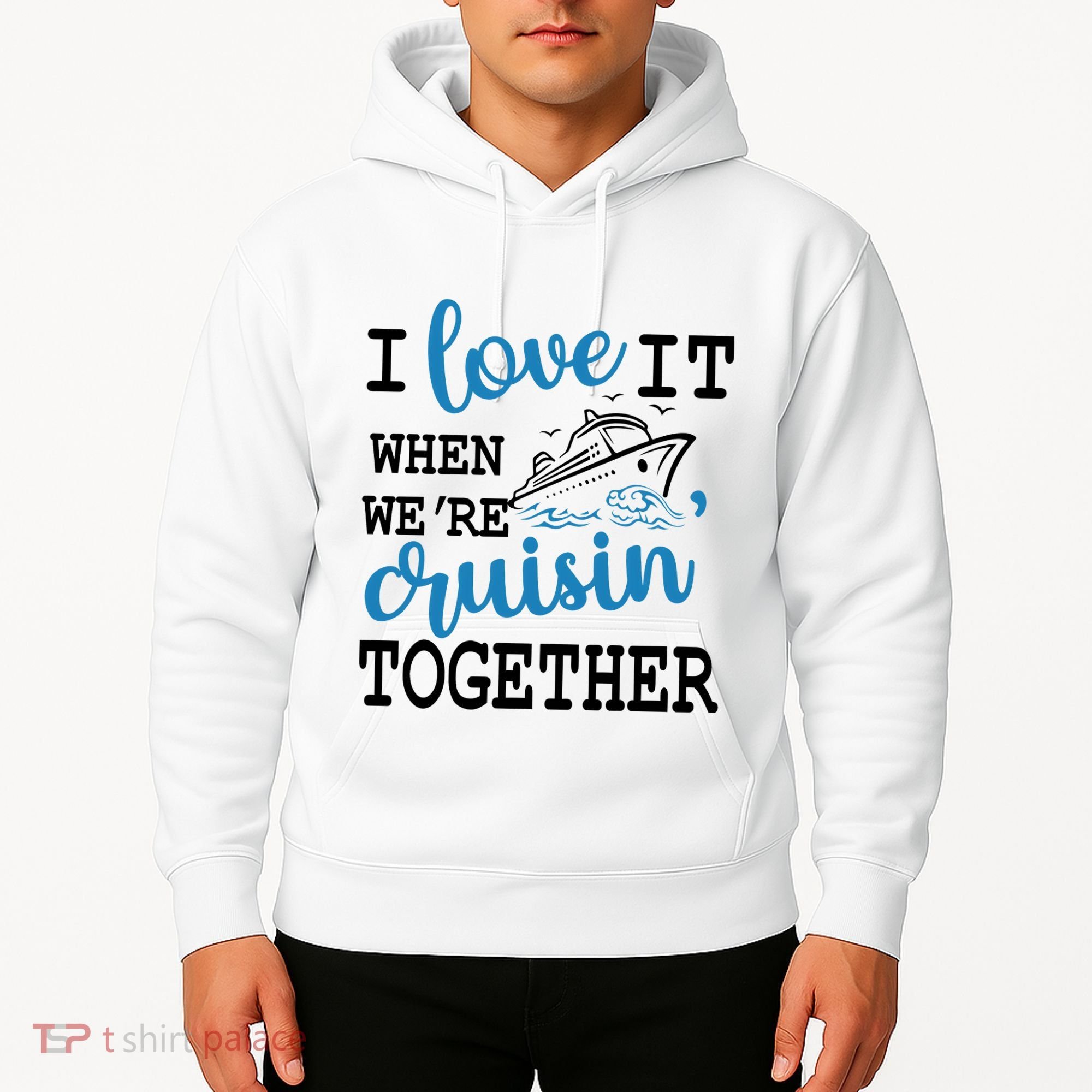 I Love It When WeRe Cruisin Together Hoodie