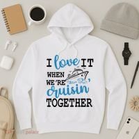 I Love It When WeRe Cruisin Together Hoodie thumb 3